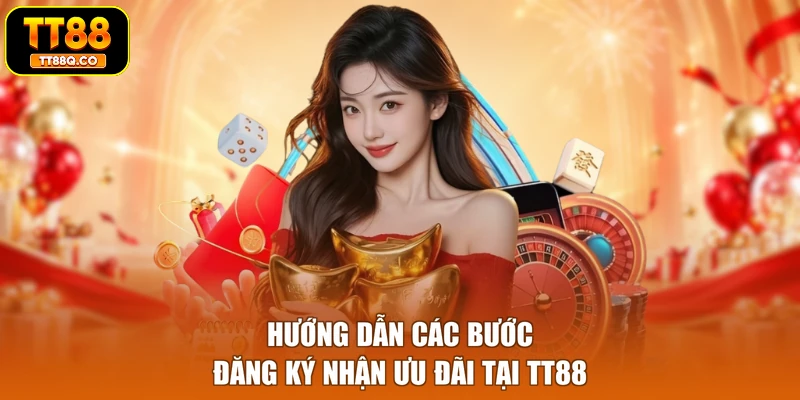 Hướng dẫn các bước đăng ký nhận ưu đãi tại TT88