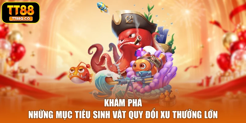 Khám phá những mục tiêu sinh vật quy đổi xu thưởng lớn