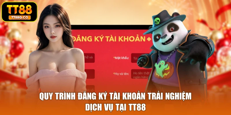 Quy trình đăng ký tài khoản trải nghiệm dịch vụ tại TT88
