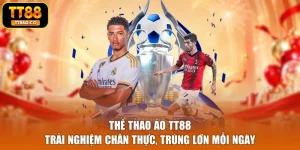 Thể Thao Ảo TT88 - Trải Nghiệm Chân Thực, Trúng Lớn Mỗi Ngày