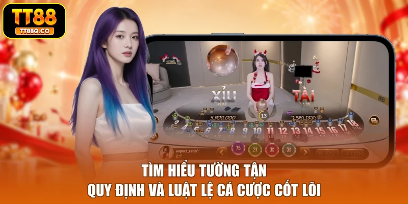 Tìm hiểu tường tận quy định và luật lệ cá cược cốt lõi
