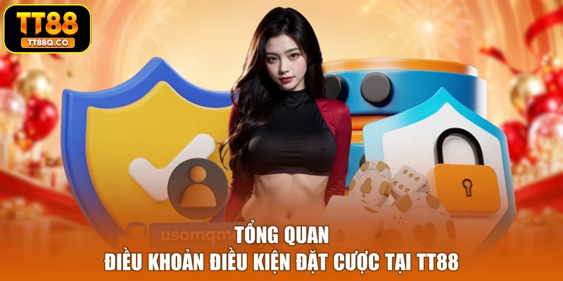 Tổng quan điều khoản điều kiện đặt cược tại TT88