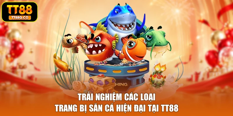 Trải nghiệm các loại trang bị săn cá hiện đại tại TT88